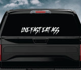 Live Fast Eat Ass V4 Wall Decal Car Truck Window Windshield JDM Sticker Vinyl Lettering Quote Boy Girl Funny Men Racing Sadboyz Broken Heart Club Stay Humble