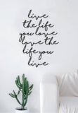 Live the Life You Love Wall Decal Sticker Home Decor Vinyl Art Bedroom Teen Inspirational Quote Girls Cute School Nursery Baby Kids