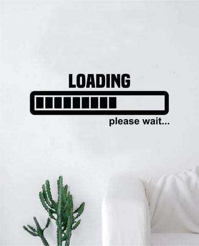 Loading Please Wait Wall Decal Decor Art Sticker Vinyl Room Bedroom Home Teen Inspirational Teen Funny Kids Gamer Video Games Nerd