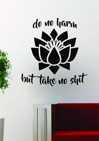 Lotus Flower Do No Harm But Take No S Quote Decal Sticker Wall Vinyl Art Decor Funny Namaste