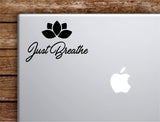 Lotus Flower Just Breathe Laptop Wall Decal Sticker Vinyl Art Quote Macbook Decor Car Window Truck Kids Baby Teen Inspirational Girls Yoga Namaste