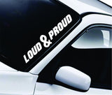 Loud and Proud Large Quote Design Sticker Vinyl Art Words Decor Car Truck JDM Windshield Race Drift Window