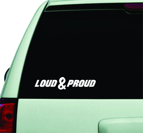 Loud and Proud Small Quote Design Sticker Vinyl Art Words Decor Car Truck JDM Windshield Race Drift Window