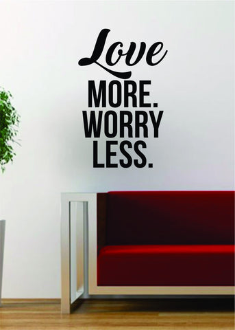 Love More Worry Less Quote Design Decal Sticker Wall Vinyl Art Words Decor Inspirational