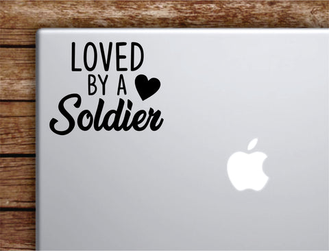 Loved By A Soldier Laptop Wall Decal Sticker Vinyl Art Quote Macbook Apple Decor Car Window Truck Teen Inspirational Girls Wife Army USA