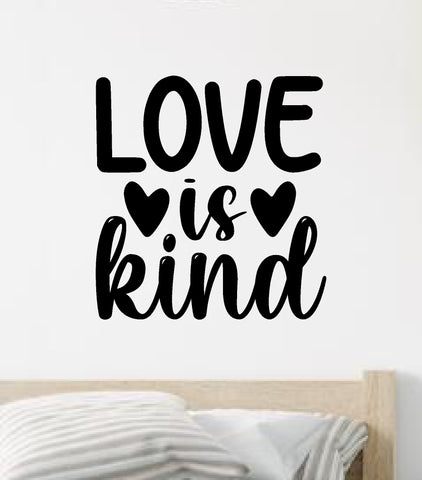 Love is Kind Quote Wall Decal Sticker Vinyl Art Decor Bedroom Room Boy Girl Inspirational Motivational School Nursery Good Vibes Smile