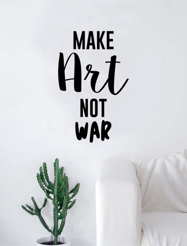 Make Art Not War Quote Decal Sticker Wall Vinyl Art Home Decor Inspirational Funny Artist