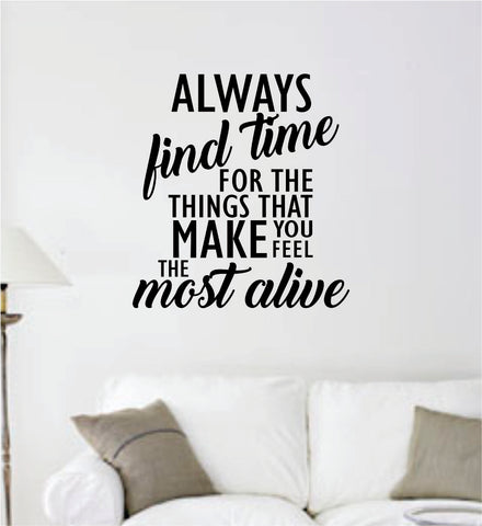 Make You Feel Most Alive Quote Decal Sticker Wall Vinyl Art Decor Home Inspirational Teen Classroom Family Love Friends