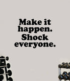 Make It Happen Shock Everyone V2 Wall Decal Sticker Vinyl Art Wall Bedroom Room Home Decor Inspirational Motivational Teen Sports Gym Lift Fitness Girls Health