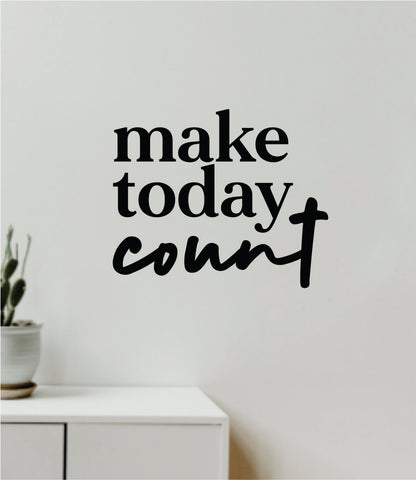 Make Today Count V2 Decal Sticker Quote Wall Vinyl Art Wall Bedroom Room Home Decor Inspirational Teen Baby Nursery Girls Playroom School Gym Sports