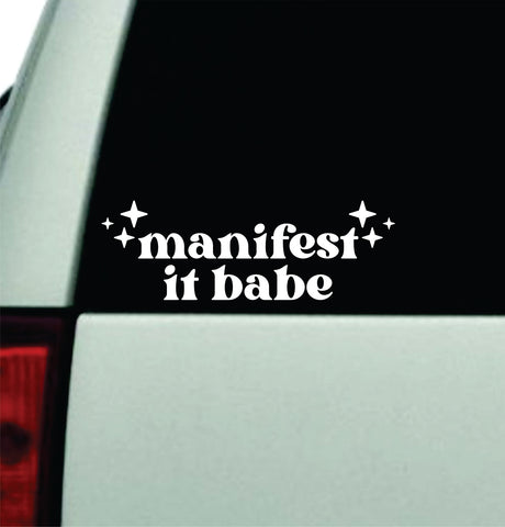 Manifest It Babe Car Decal Truck Window Windshield JDM Bumper Sticker Vinyl Quote Boy Girls Funny Mom Milf Women Trendy Cute Aesthetic Energy Dreams