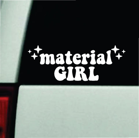 Material Girl Car Decal Truck Window Windshield JDM Bumper Sticker Vinyl Quote Boy Girls Funny Mom Milf Women Trendy Cute Aesthetic Bad Bitch