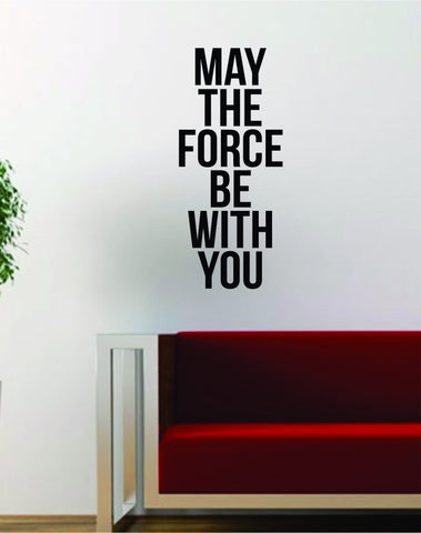 May the Force Be With You Quote Star Wars Decal Sticker Wall Vinyl Art Words Decor Gift Movie Classic Teen