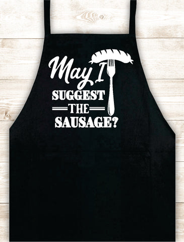 May I Suggest The Sausage Apron Heat Press Vinyl Bbq Barbeque Cook Grill Chef Bake Food Kitchen Funny Gift Men Women Dad Mom Family Cookout