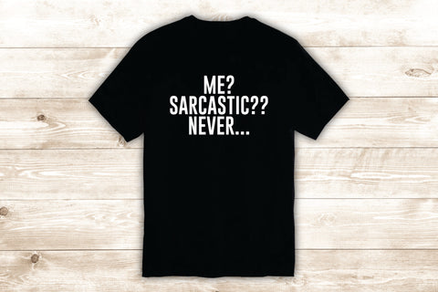Me Sarcastic Never T-Shirt Tee Shirt Vinyl Heat Press Custom Quote Inspirational Teen Funny Girls