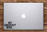 Me Sarcastic Never Laptop Apple Macbook Car Quote Wall Decal Sticker Art Vinyl Inspirational Funny Teen