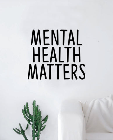 Mental Health Matters Decal Sticker Wall Vinyl Art Wall Bedroom Room Decor Motivational Inspirational Teen Happy