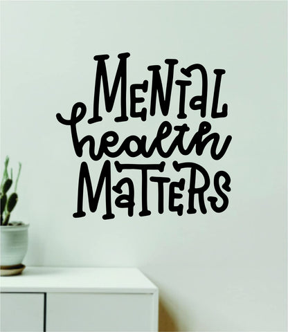 Mental Health Matters V2 Quote Wall Decal Sticker Vinyl Art Decor Bedroom Room Boy Girl Teen Inspirational Motivational School Nursery Good Vibes Positive