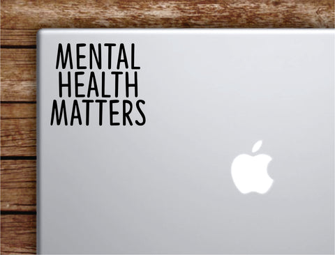 Mental Health Matters Laptop Wall Decal Sticker Vinyl Art Quote Macbook Apple Decor Car Window Truck Teen Inspirational Girls