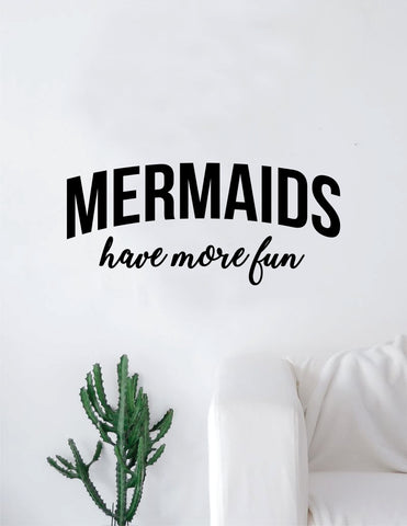 Mermaids Have More Fun Decal Sticker Wall Vinyl Art Home Decor Teen Quote Girls Ocean Beach