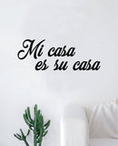 Mi Casa Es Su Casa Quote Wall Decal Sticker Bedroom Home Room Art Vinyl Inspirational Funny Family Spanish