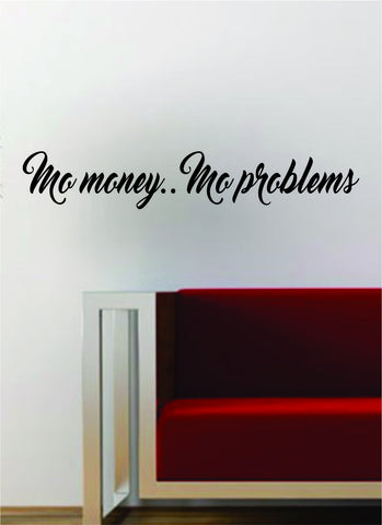 Mo Money Mo Problems Rap Hip Hop Inspirational Lyrics Quote Decal Sticker Wall Vinyl Art Words Decor Notorious BIG Biggie