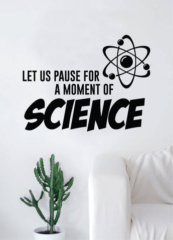 Moment of Science Quote Design Decal Sticker Wall Vinyl Art Home Room Decor Teacher School Educational Classroom Atom Funny