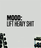 Mood Lift Heavy Sht Quote Wall Decal Sticker Vinyl Art Decor Bedroom Room Boy Girl Inspirational Motivational Gym Fitness Health Exercise Lift Beast
