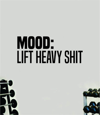 Mood Lift Heavy Sht Quote Wall Decal Sticker Vinyl Art Decor Bedroom Room Boy Girl Inspirational Motivational Gym Fitness Health Exercise Lift Beast