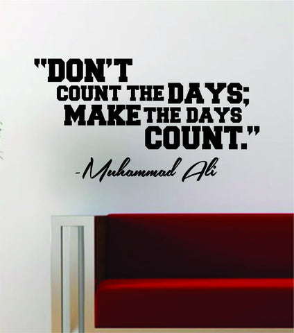 Muhammad Ali Make the Days Count Quote Decal Sticker Wall Vinyl Art Decor Home Boxer Box Boxing Inspirational Fighter