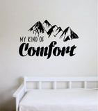 My Kind of Comfort Quote Wall Decal Sticker Bedroom Room Art Vinyl Home Decor Inspirational Teen Baby Adventure Travel Mountains