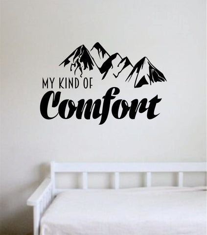 My Kind of Comfort Quote Wall Decal Sticker Bedroom Room Art Vinyl Home Decor Inspirational Teen Baby Adventure Travel Mountains