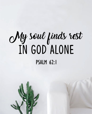 My Soul Finds Rest V2 Psalm Quote Wall Decal Sticker Bedroom Home Room Art Vinyl Inspirational Motivational Teen Decor Religious Bible Verse God Blessed Spiritual