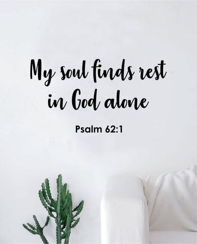 My Soul Finds Rest Psalm Quote Wall Decal Sticker Bedroom Home Room Art Vinyl Inspirational Motivational Teen Decor Religious Bible Verse God Blessed Spiritual