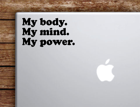 My Body Mind Power Laptop Wall Decal Sticker Vinyl Art Quote Macbook Apple Decor Car Window Truck Teen Inspirational Girls
