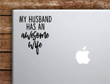 My Husband Has An Awesome Wife Laptop Wall Decal Sticker Vinyl Art Quote Macbook Apple Decor Car Window Truck Teen Inspirational Girls Cute Funny