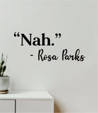 Nah Rosa Parks Quote Wall Decal Sticker Vinyl Art Decor Bedroom Room Boy Girl Inspirational Motivational Funny Black History Meme