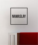 Namaslay Square SS Decal Sticker Wall Vinyl Art Wall Room Decor Decoration Yoga Funny Namaste