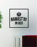 Namastay in Bed Square SS Quote Lotus Flower Funny Namaste Yoga Decal Sticker Wall Vinyl Art Wall Room Decor Decoration