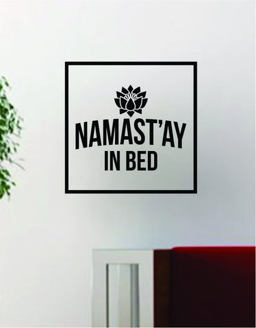 Namastay in Bed Square SS Quote Lotus Flower Funny Namaste Yoga Decal Sticker Wall Vinyl Art Wall Room Decor Decoration
