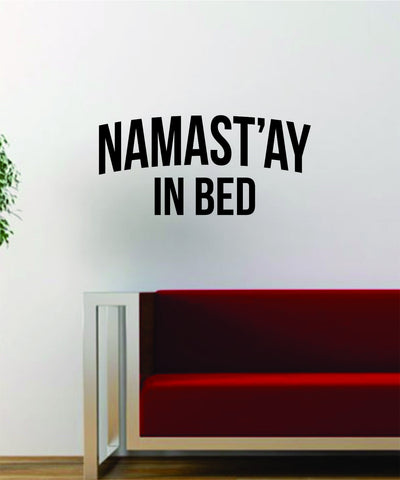 Namastay in Bed V1 Quote Funny Namaste Yoga Decal Sticker Wall Vinyl Art Wall Room Decor Decoration