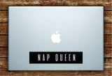 Nap Queen Laptop Apple Macbook Quote Wall Decal Sticker Art Vinyl Beautiful Inspirational Girls Funny Cute