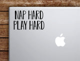 Nap Hard Play Hard Laptop Wall Decal Sticker Vinyl Art Quote Macbook Decor Car Window Truck Kids Baby Teen Inspirational Girls Boys Funny