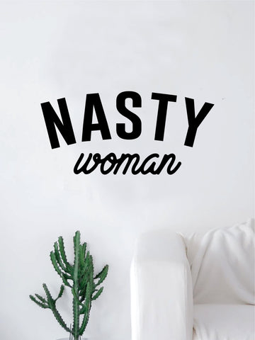 Nasty Woman v1 Quote Decal Sticker Wall Vinyl Art Home Room Decor Beautiful Inspirational