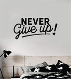 Never Give Up V5 Decal Sticker Wall Vinyl Art Wall Bedroom Room Home Decor Inspirational Motivational Teen Sports Gym Fitness School Kids