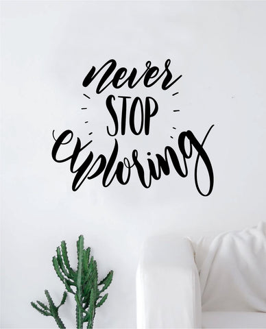 Never Stop Exploring V2 Quote Wall Decal Sticker Decor Vinyl Art Bedroom Teen Inspirational Boy Girl Adventure Wanderlust