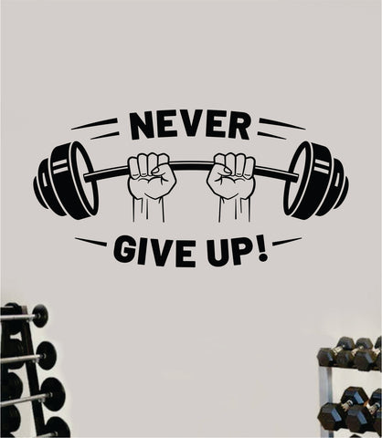 Never Give Up V7 Decal Sticker Wall Vinyl Art Wall Bedroom Room Home Decor Inspirational Motivational Teen Sports Gym Fitness Health Beast