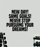 New Day Same Goals Quote Wall Decal Sticker Vinyl Art Home Decor Bedroom Boy Girl Inspirational Motivational Gym Fitness Health Exercise Lift Beast