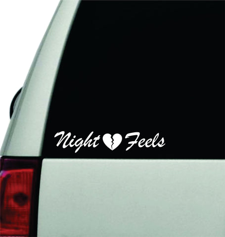 Night Feels Wall Decal Car Truck Window Windshield JDM Sticker Vinyl Lettering Quote Boy Girl Funny Sadboyz Racing Men Meme Broken Heart Club