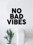 No Bad Vibes Quote Decal Sticker Wall Vinyl Art Home Room Decor Inspirational Good Positive Vibe